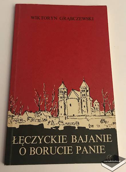 Łęczyckie bajanie o Borucie panie  - Wiktoryn Grąbczewski