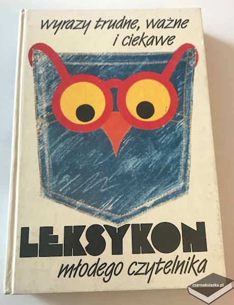 Wyrazy trudne, ważne i ciekawe. Leksykon młodego czytelnika 