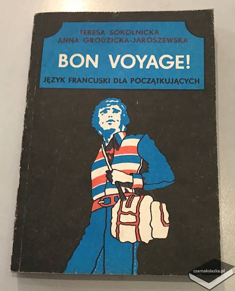 Bon voyage! Język francuski dla początkujących - T.Sokolnicka, A. Grodzicka-Jaroszewska