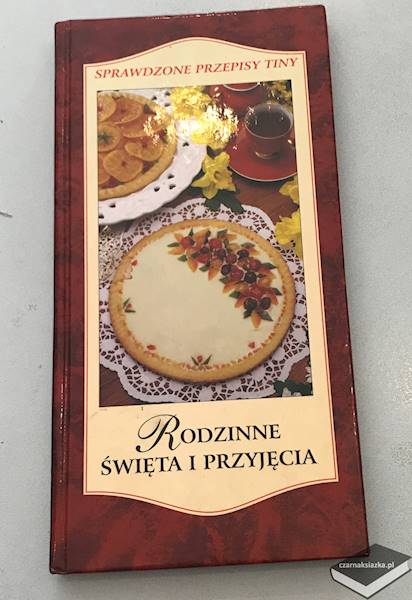 Rodzinne święta i przyjęcia. Sprawdzone przepisy Tiny - Marek Łebkowski