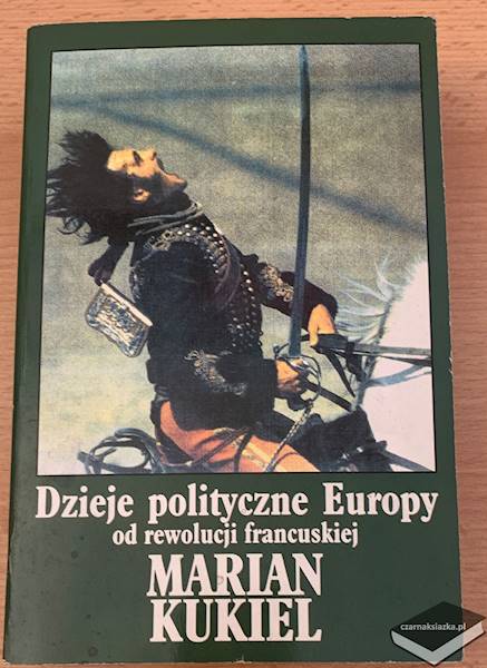 Dzieje polityczne Europy od rewolucji francuskiej - Marian Kukiel