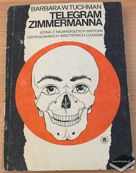 Telegram Zimmermanna. Jedna z największych historii szpiegowskich wszystkich czasów - Barbara W. Tuchman
