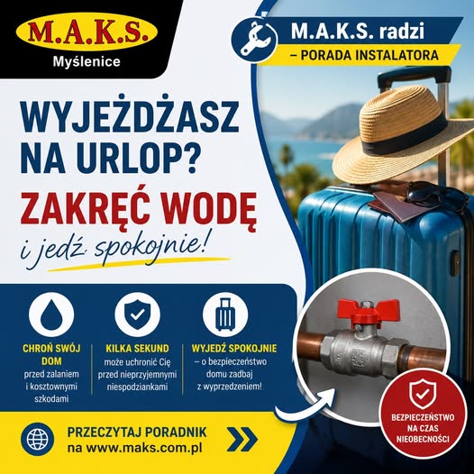 Porada Instalatora - WYJEŻDŻASZ NA URLOP? ZAKRĘĆ GŁÓWNY ZAWÓR WODY!