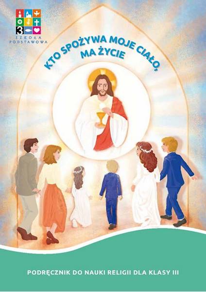 Religia kl.3 Kto spożywa moje Wyd.Katechetyczne   