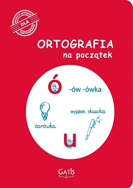ORTOGRAFIA NA POCZĄTEK - U, Ó ĆWICZENIA GATIS