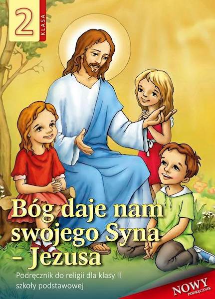 BÓG DAJE NAM SWOJEGO SYNA JEZUSA KL. 2 PODR.