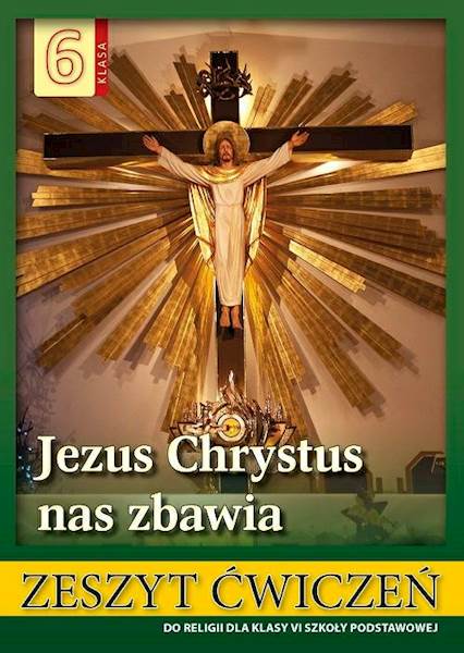 JEZUS CHRYSTUS NAS ZBAWIA KL. 6 ĆW.