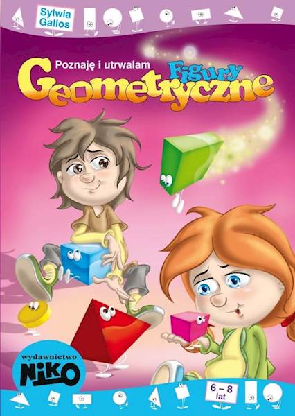 POZNAJĘ I UTRWALAM FIGURY GEOMETRYCZNE 6-8 LAT