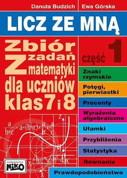 LICZ ZE MNĄ 1 - ZBIÓR ZADAŃ Z MATEMATYKI KL. 7 I 8