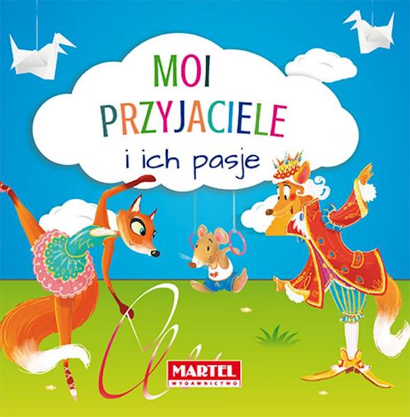 MOI PRZYJACIELE I ICH PASJE. MARTEL