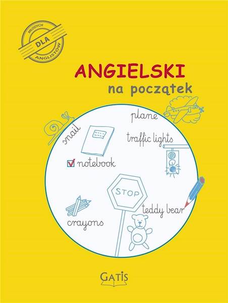 ANGIELSKI NA POCZĄTEK - ĆWICZENIA A4/16K. GATIS