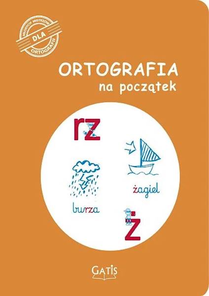 ORTOGRAFIA NA POCZĄTEK - RZ, Ż ĆWICZENIA GATIS