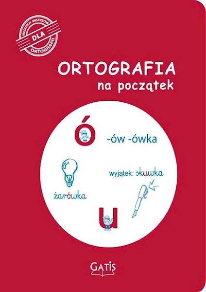 ORTOGRAFIA NA POCZĄTEK - U, Ó ĆWICZENIA GATIS