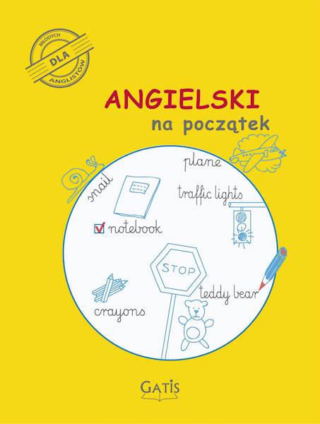 ANGIELSKI NA POCZĄTEK - ĆWICZENIA A4/16K. GATIS