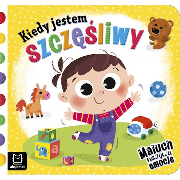 KIEDY JESTEM SZCZĘSLIWY.MALUCH NAZYWA EMOCJE.