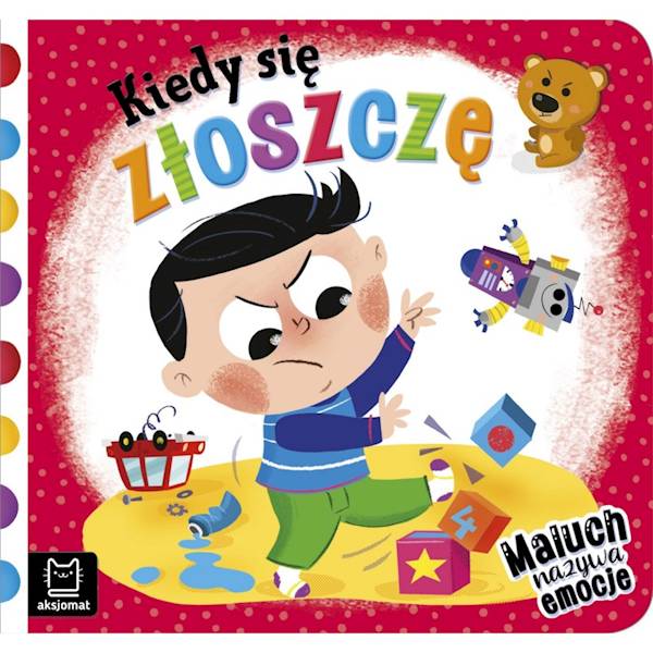 KIEDY SIĘ ZŁOSZCZĘ.MALUCH NAZYWA EMOCJE
