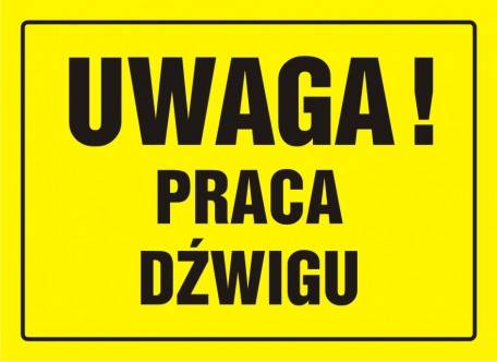 Tablica 24x33  "UWAGA PRACA DŹWIGU" 