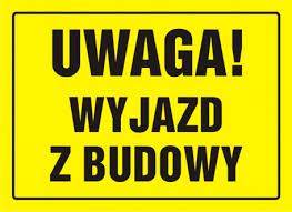Tablica 20x33 UWAGA! WYJAZD Z BUDOWY
