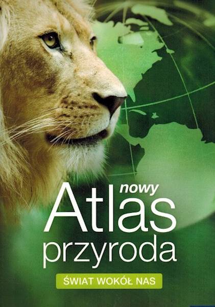 Atlas NE Przyroda Świat Wokół Nas Nowa Era