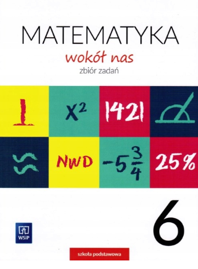 Matematyka Wokół nas SP 6 Zbiór zadań WSIP