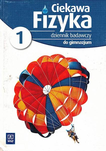 Fizyka GIM WSiP Ciekawa fizyka cz.1 dziennik badaw