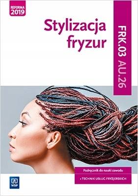 Stylizacja fryzur. Kwalifikacja A.23.2 AU.26 WSiP