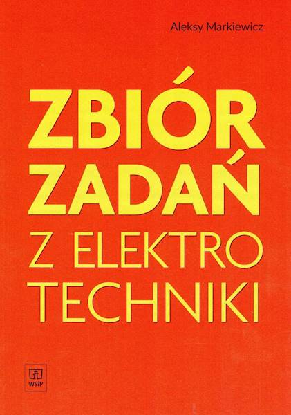 Zbiór zadań z elektrotechniki Aleksy Markiewicz 19