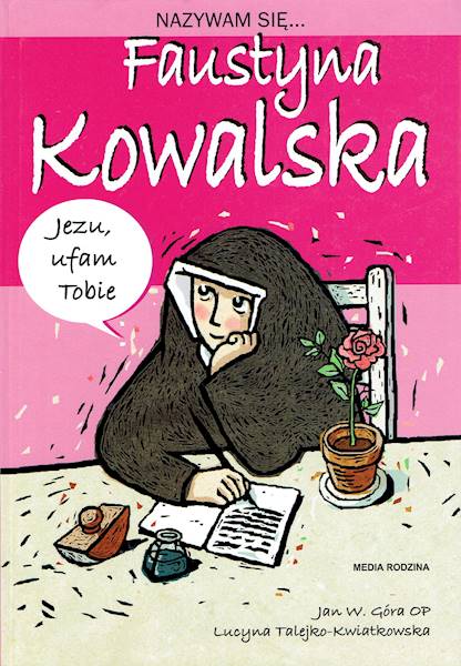 Nazywam się... Faustyna Kowalska MEDIA RODZINA