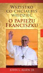 Wszystko, chciałbyś wiedzieć o papieżu Franciszku