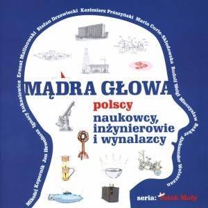 Mądra głowa - Polscy naukowcy, inżynierowie....