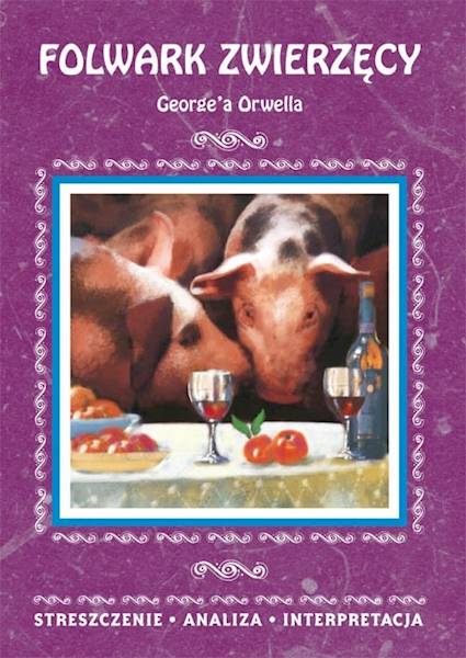 Streszczenia - Folwark zwierzęcy George'a Orwella