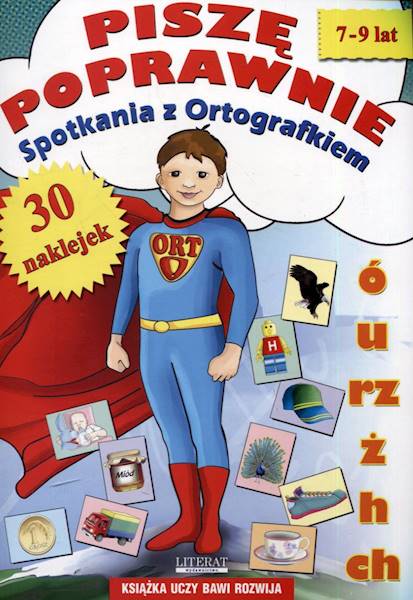 Piszę poprawnie Spotkanie z Ortografkiem 7-9 lat