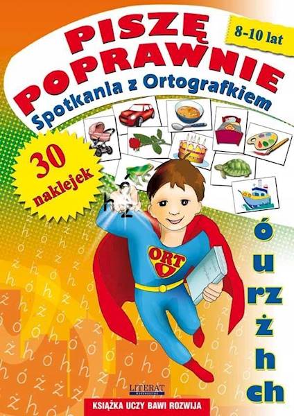 Piszę poprawnie Spotkanie z Ortografkiem 8-10 lat