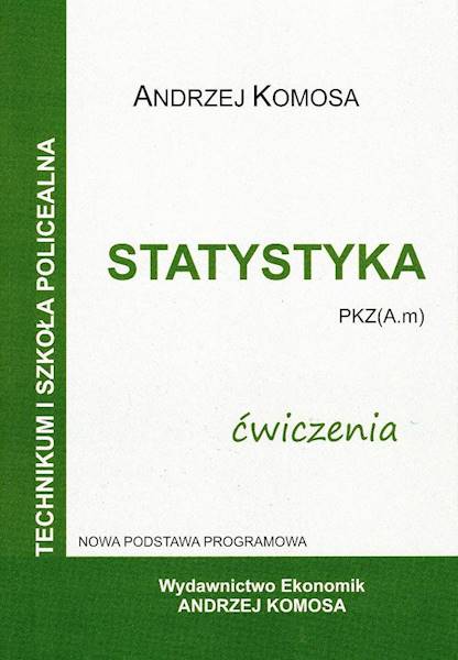 Statystyka. Ćwiczenia Andrzej Komosa