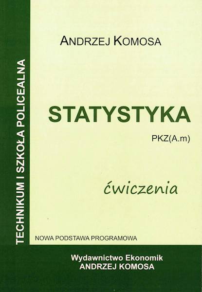 Statystyka. Ćwiczenia Andrzej Komosa