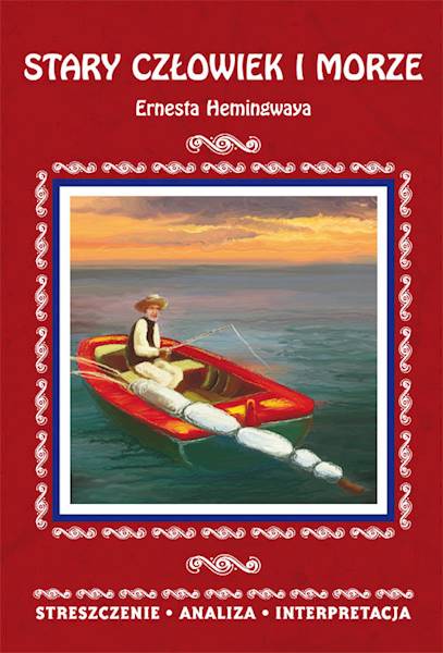 Streszczenie - Stary człowiek i morze E. Hemingway