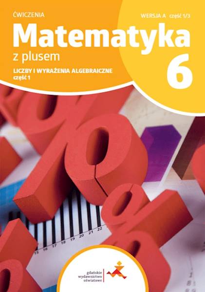 Matematyka SP 6 Z Plusem wersja A Liczby cz.1 1/3