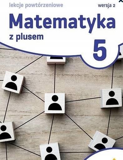 Matematyka SP 5 Z plusem Lekcje powtórzeniowe