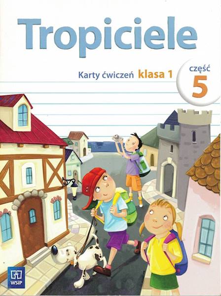 Tropiciele kl. 1 cz.5 Karty ćwiczeń WSiP