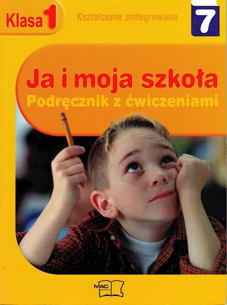 Ja i moja szkoła Podręcznik z ćw. klasa 1 część 7