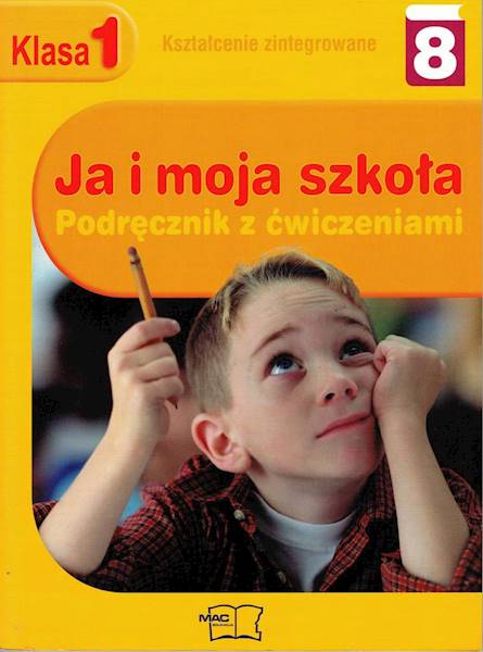 Ja i moja szkoła Podręcznik z ćw. klasa 1 część 8