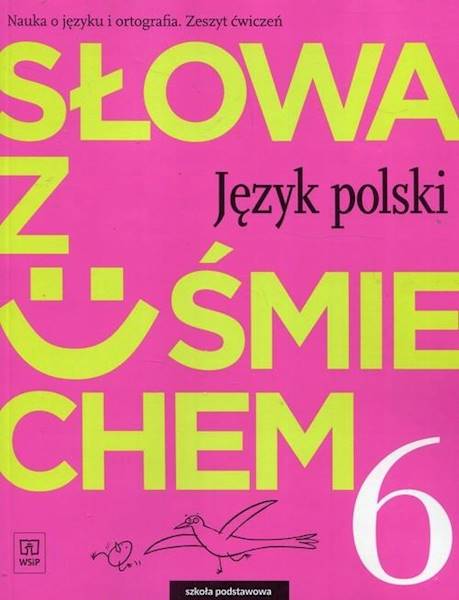 J.Polski SP 6 Słowa z uśmiechem Zeszyt ćwiczeń
