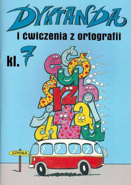 Dyktanda i ćwiczenia z ortografii klasa 7 SP