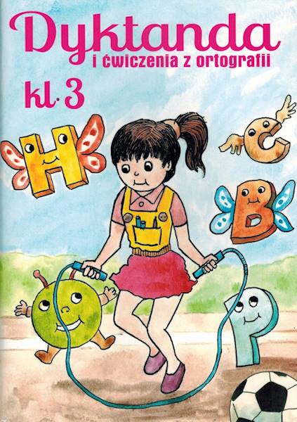 Dyktanda i ćwiczenia z ortografii klasa 3 SP