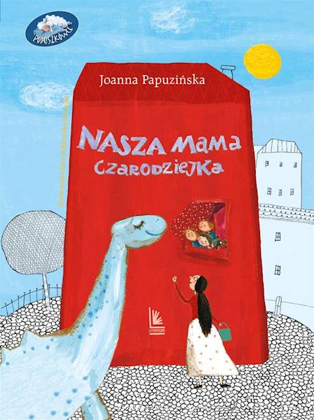 Nasza mama czarodziejka Joanna Papuzińska