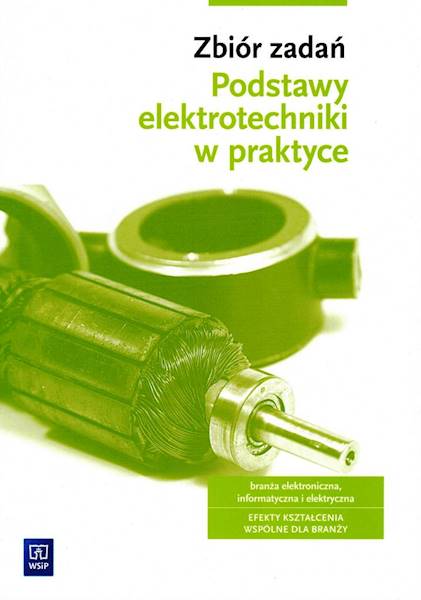 Podstawy elektrotechniki w praktyce. Zbiór zadań