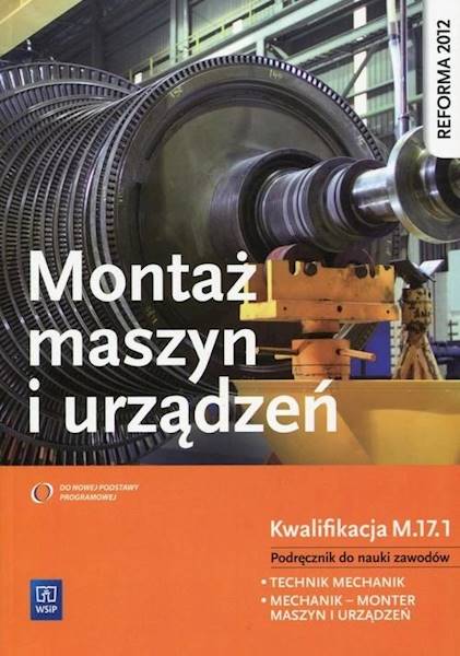 Montaż maszyn i urządzeń. Kwalifikacja M.17.1