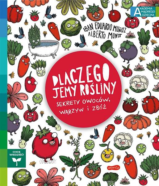 Dlaczego jemy rośliny? Sekrety owoców, warzyw..
