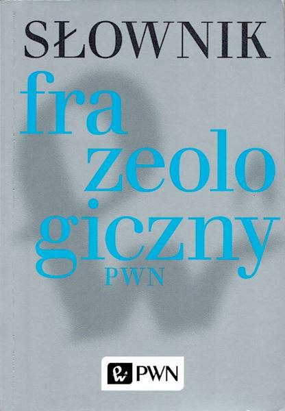 Słownik PWN frazeologiczny BR