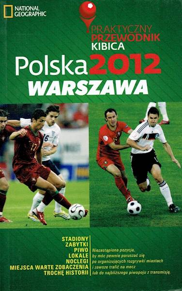 Praktyczny przewodnik kibic - Polska 2012 Warszawa